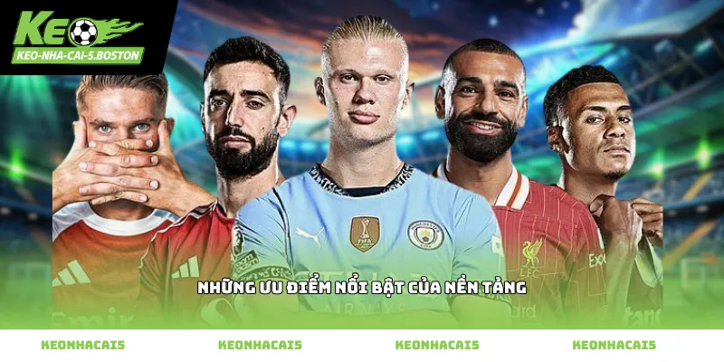 Những Ưu Điểm Nổi Bật Của Nền Tảng
